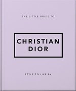 The Little Guide to Christian Dior