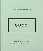 The Little Guide to Gucci