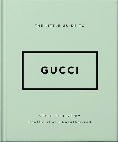 The Little Guide to Gucci