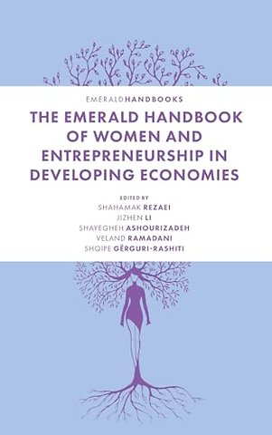 The Emerald Handbook of Women and Entrepreneurship in Developing Economies