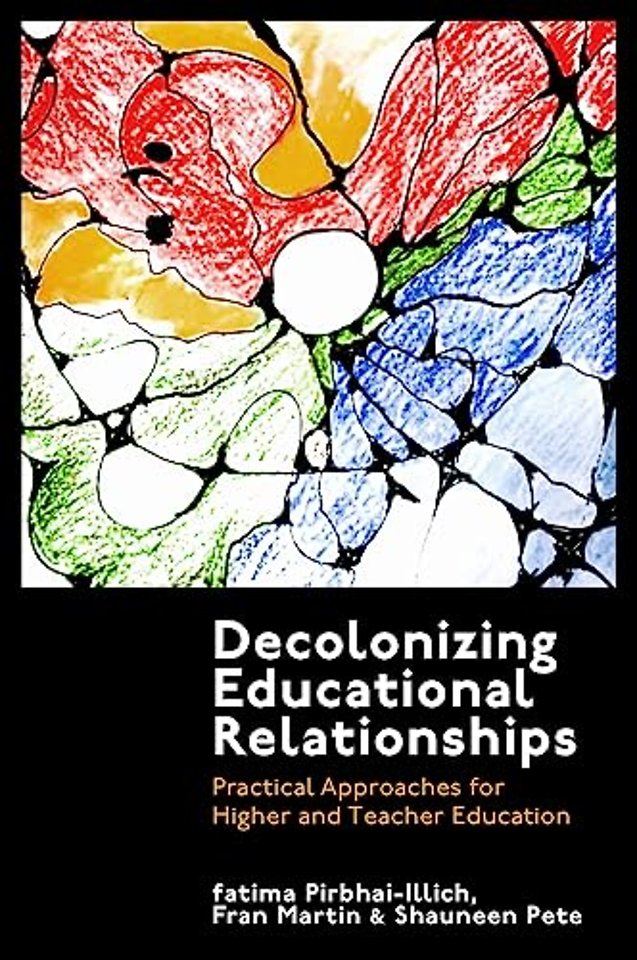Decolonizing Educational Relationships – Practical Approaches for Higher and Teacher Education