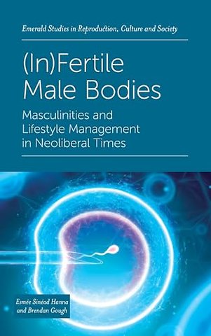 (In)Fertile Male Bodies – Masculinities and Lifestyle Management in Neoliberal Times