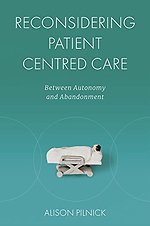 Reconsidering Patient Centred Care – Between Autonomy and Abandonment