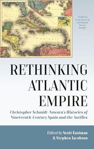 Rethinking Spain’s Atlantic Empire
