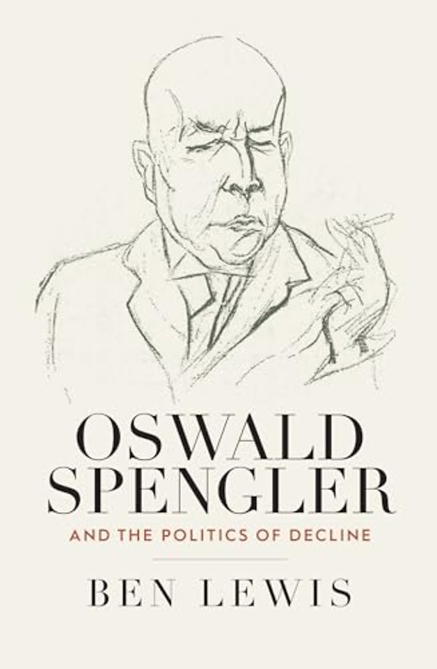 Oswald Spengler and the Politics of Decline