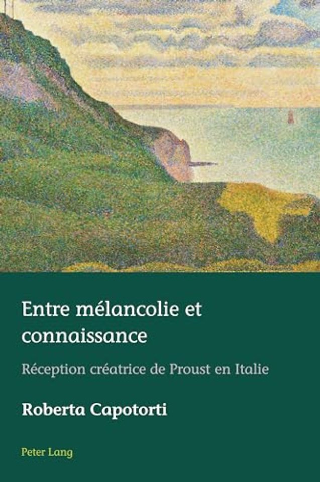 Entre melancolie et connaissance; Reception creatrice de Proust en Italie