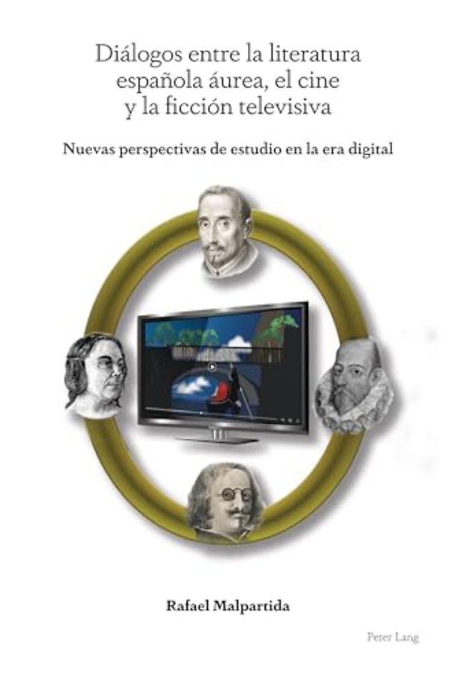 Dialogos entre la literatura espanola aurea, el cine y la ficcion televisiva