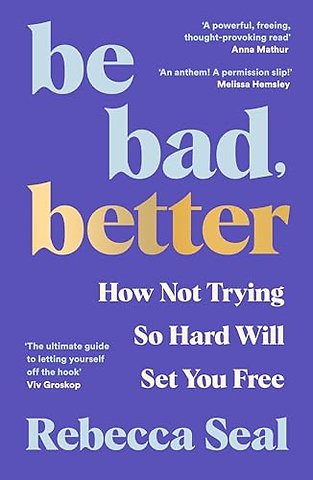 Be Bad, Better