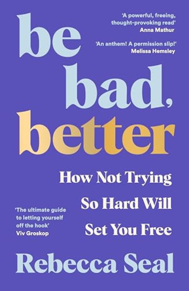 Be Bad, Better
