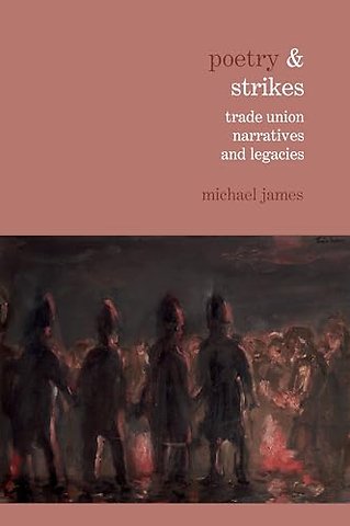 Poetry & Strikes – Trade Union Narratives and Legacies