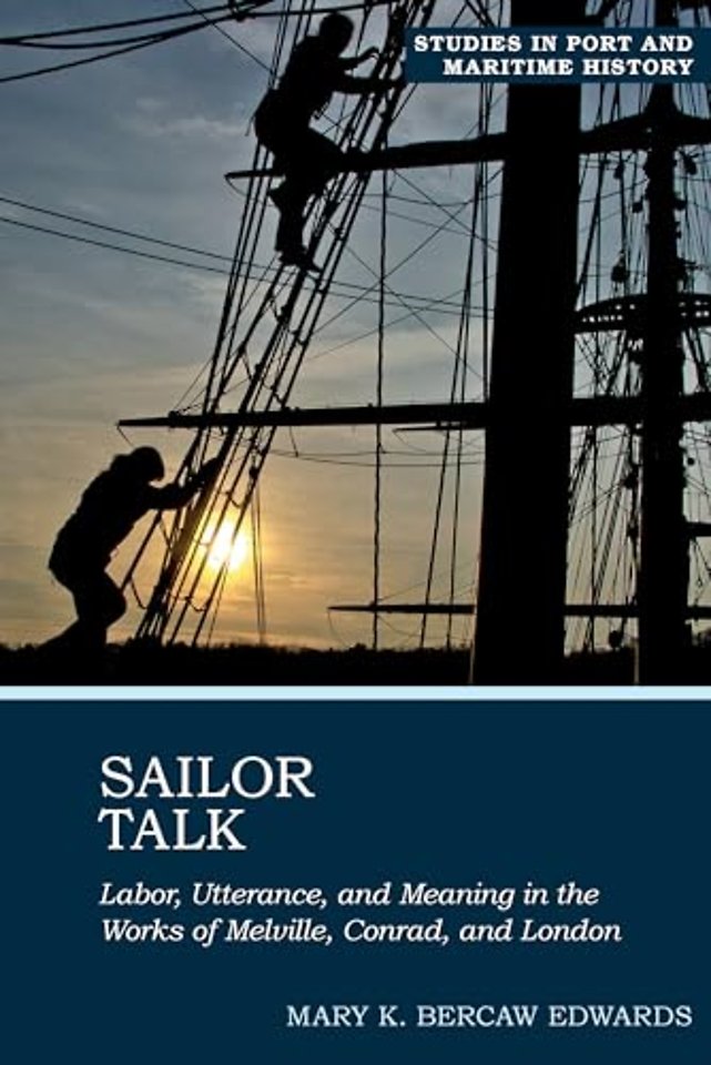 Sailor Talk – Labor, Utterance, and Meaning in the Works of Melville, Conrad, and London