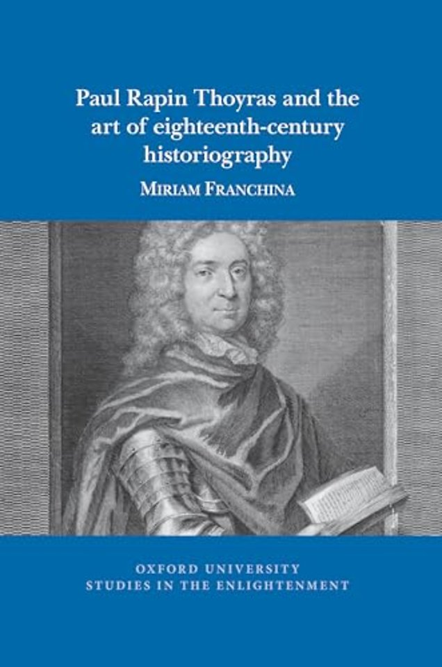 Paul Rapin Thoyras and the art of eighteenth–century historiography