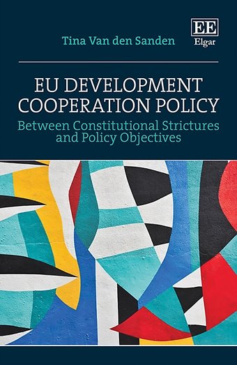 EU Development Cooperation Policy – Between Constitutional Strictures and Policy Objectives