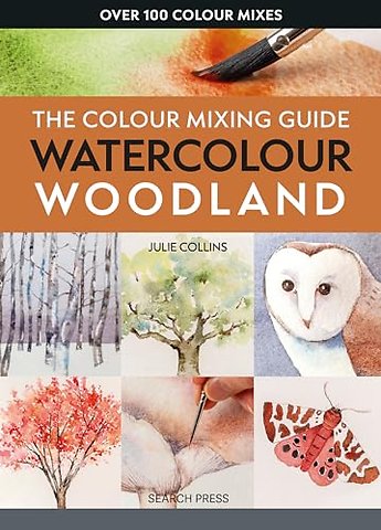 The Colour Mixing Guide: Watercolour Woodland