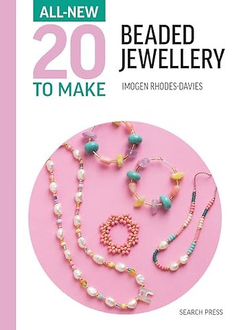 All-New Twenty to Make: Beaded Jewellery