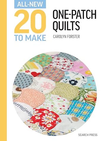 All-New Twenty To Make: One-Patch Quilts