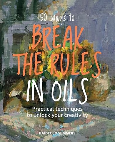 50 Ways To Break the Rules in Oils