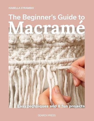 The Beginner's Guide to Macrame