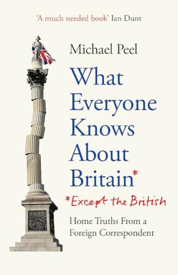 What Everyone Knows About Britain* (*Except The British)