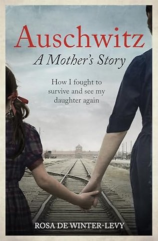 Auschwitz A Mother's Story