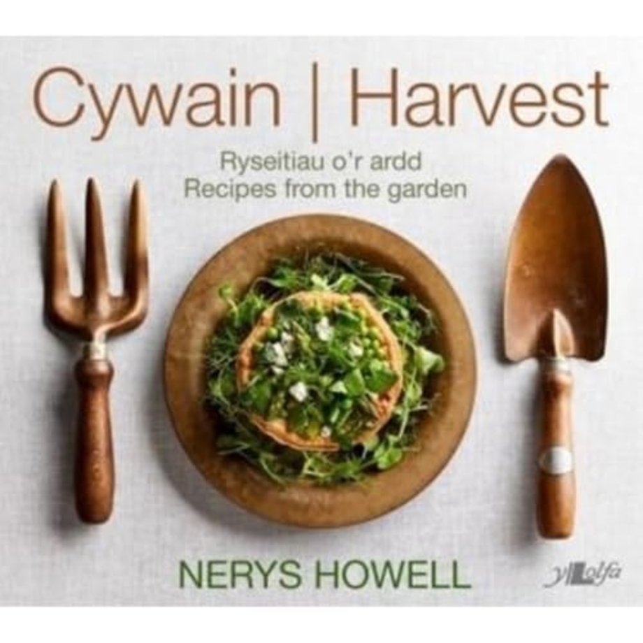 Cywain / Harvest: Ryseitiau o'r Ardd / Recipes from the Garden