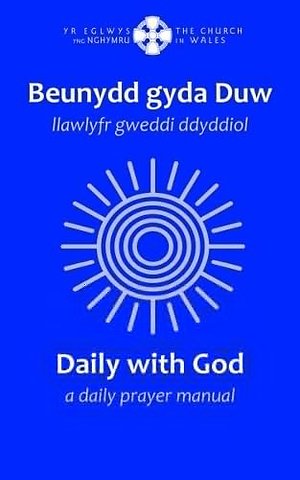 Beunydd gyda Duw / Daily with God - Llawlyfr Gweddi Ddyddiol / A Daily Prayer Manual