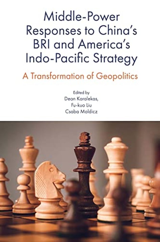 Middle–Power Responses to China′s BRI and America′s Indo–Pacific Strategy – A Transformation  of Geopolitics