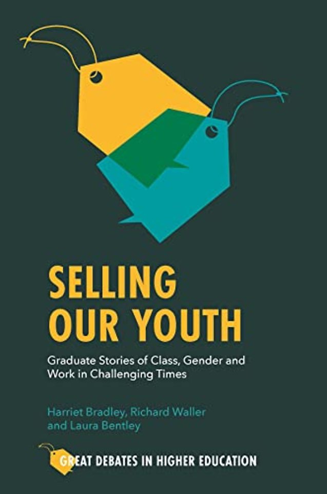 Selling Our Youth – Graduate Stories of Class, Gender and Work in Challenging Times