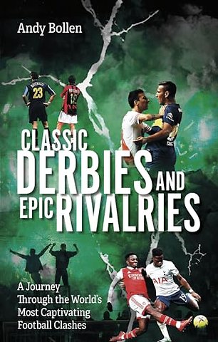 Classic Derbies and Epic Rivalries