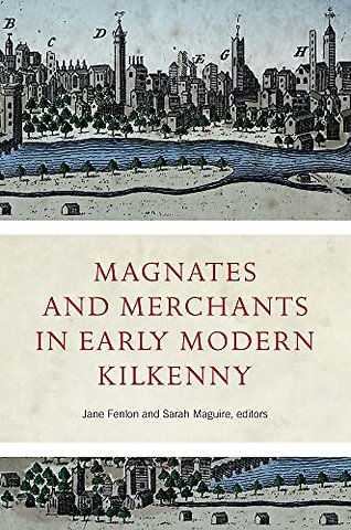 Magnates and Merchants in early modern Kilkenny