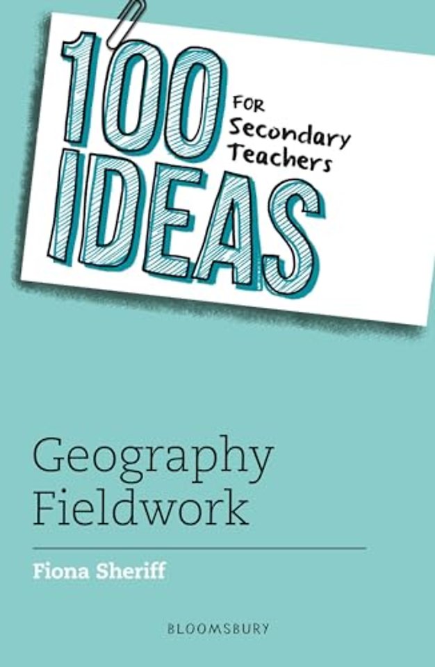 100 Ideas for Secondary Teachers: Geography Fieldwork