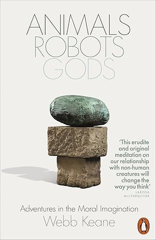 Animals, Robots, Gods