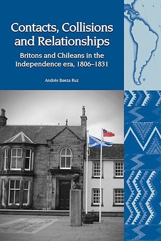 Contacts, Collisions and Relationships – Britons and Chileans in the Independence era, 1806–1831