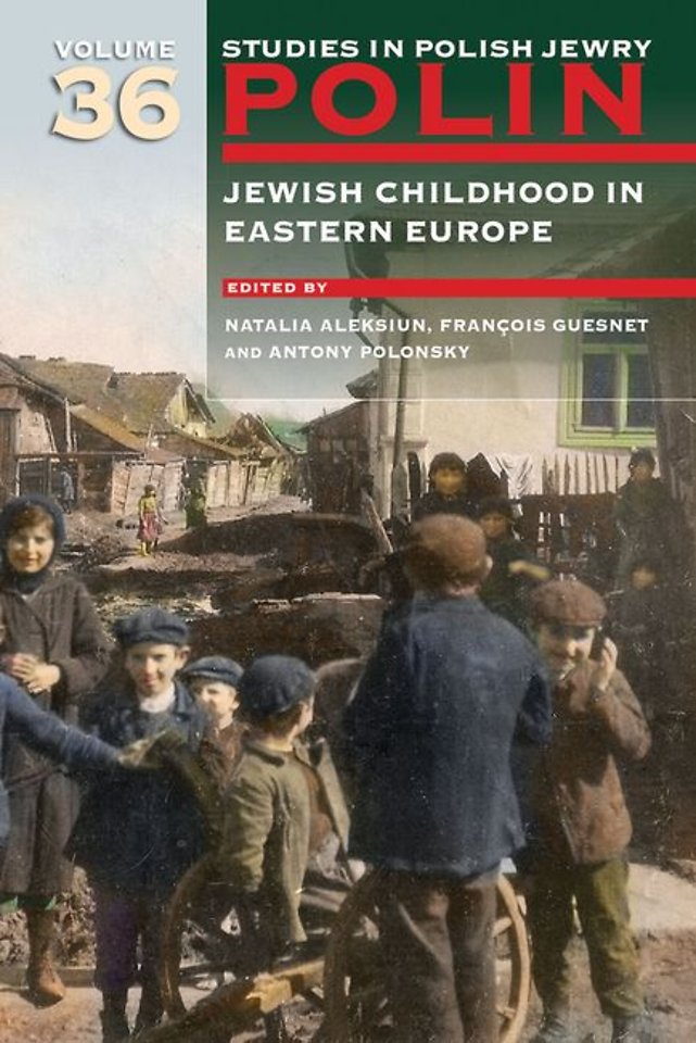 Polin: Studies in Polish Jewry Volume 36 Jewish Ch ildhood in Eastern Europe