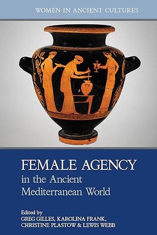 Female Agency in the Ancient Mediterranean World