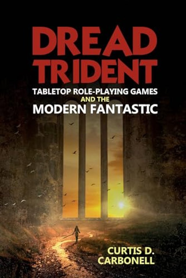 Dread Trident – Tabletop Role–Playing Games and the Modern Fantastic