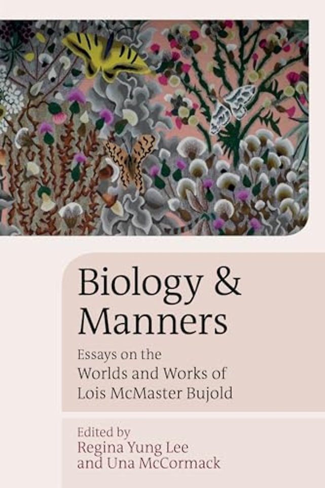 Biology and Manners – Essays on the Worlds and Works of Lois McMaster Bujold