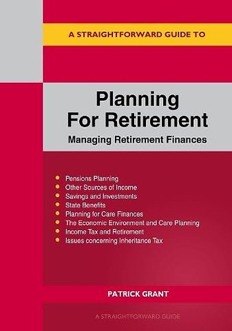 A Straightforward Guide to Planning for Retirement - Managing Retirement Finances