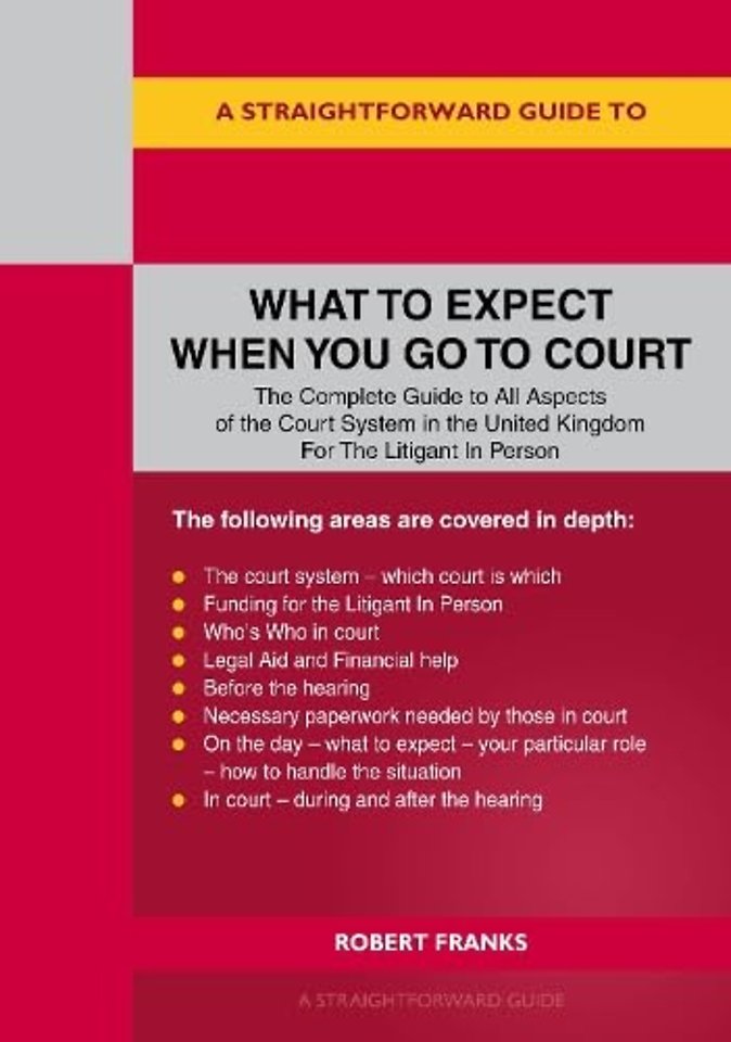 A Straightforward Guide to What to Expect When You Go To Court