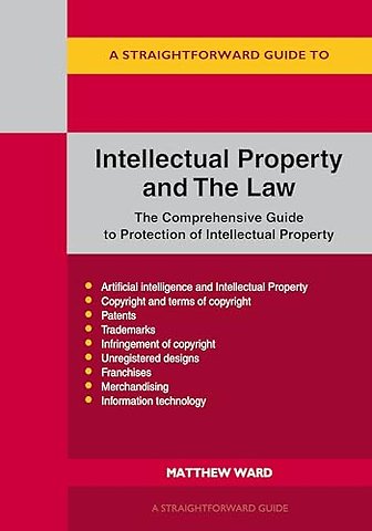 A Straightforward Guide to Intellectual Property and The Law