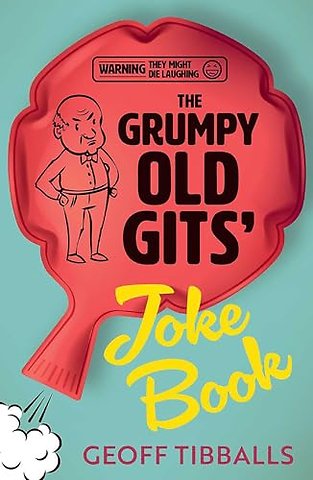 The Grumpy Old Gits' Joke Book (Warning: They might die laughing)