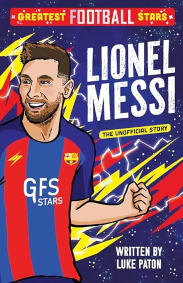 Greatest Football Stars: Lionel Messi