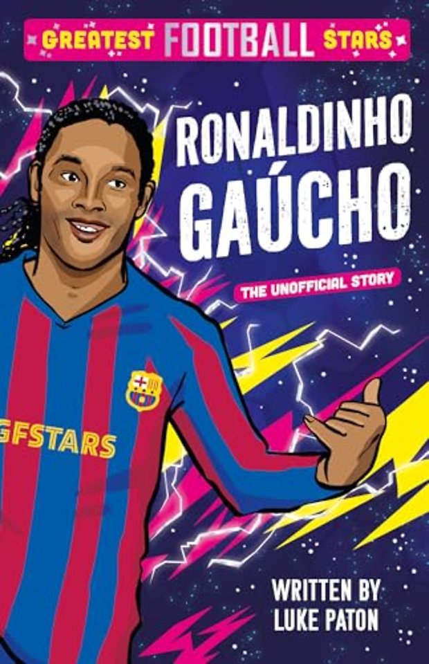 Greatest Football Stars: Ronaldinho Gaucho