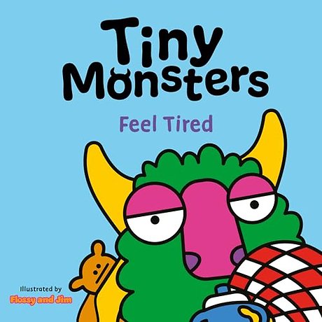 Tiny Monsters Feel Tired