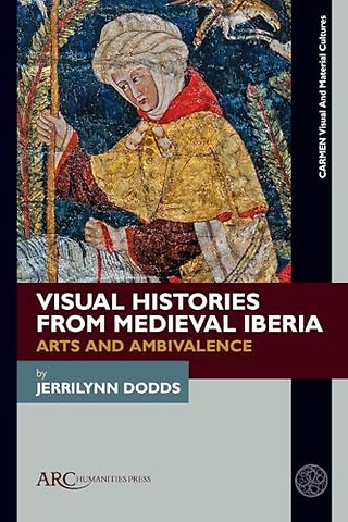 Visual Histories from Medieval Iberia – Arts and Ambivalence