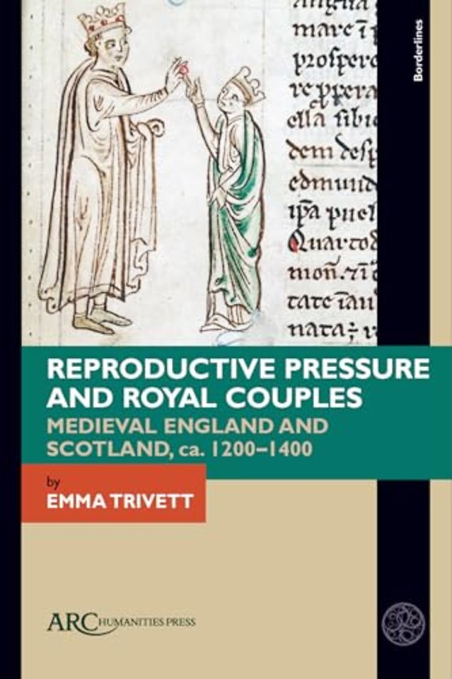 Reproductive Pressure and Royal Couples – Medieval England and Scotland, ca. 1200–1400