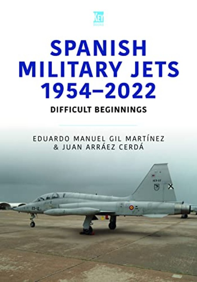 Spanish Military Jets 1954-2022: Difficult Beginnings (Modern Military Aircarft)