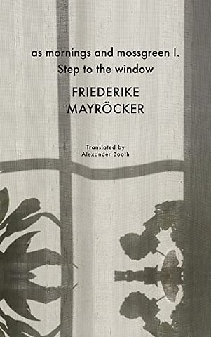 as mornings and mossgreen I. Step to the window