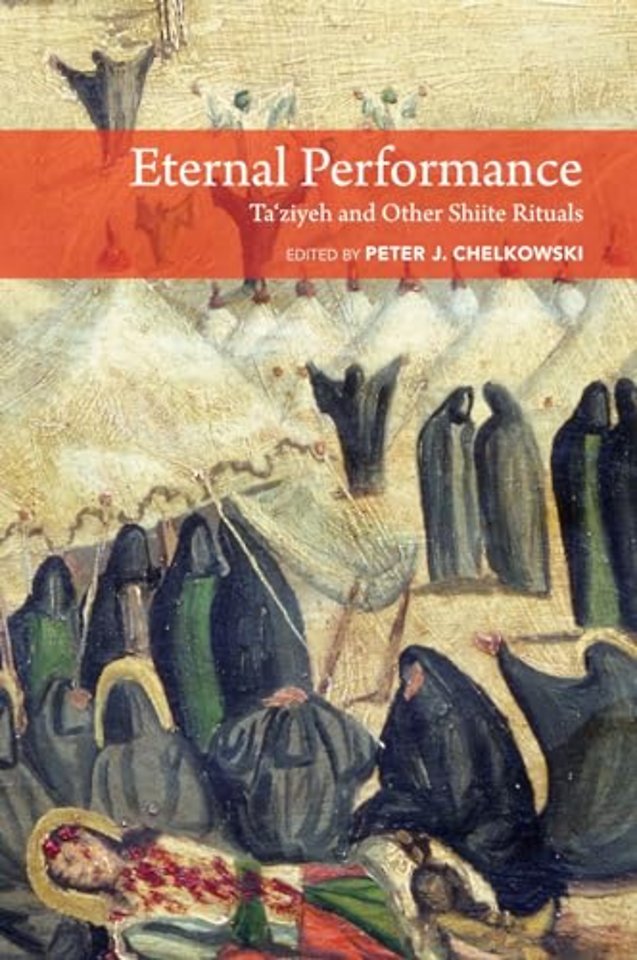 Eternal Performance – Taziyeh and Other Shiite Rituals