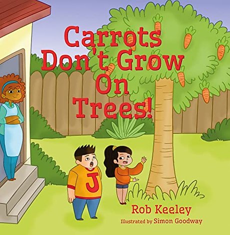 Carrots Don't Grow On Trees!